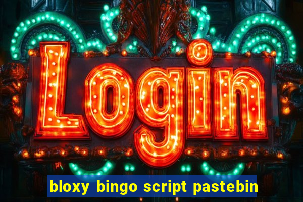 bloxy bingo script pastebin